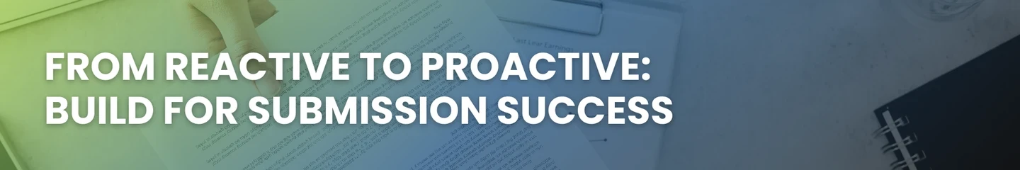 From Reactive to Proactive: Build for Submission Success